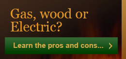 Gas, Wood or Electric? Gas, Wood or Electric?